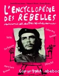 L'encyclopédie des rebelles, insoumis et autres révolutionnaires