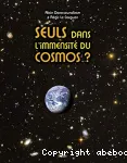 Seuls dans l'immensité du cosmos ?