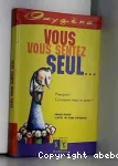 Vous vous sentez seul....