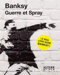Banksy : Guerre et Spray