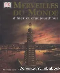 Merveilles du monde d'hier et d'aujourd'hui