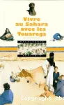 Vivre au Sahara avec les Touaregs