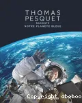 Thomas Pesquet raconte notre planète bleue