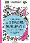 Le Livre qui t'aide à communiquer merveilleusement avec tous les humains (même les plus affreux)