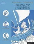 Barberousse et les conquérants de la Méditerranée