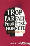 Trop parfait pour être honnête
