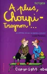 A plus, Choupi-Trognon
