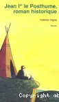Jean Ier le Posthume, roman historique